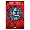 El hijo del Tiempo. Cuarto libro de la saga "El Descubrimiento de las brujas" de Deborah Harkness. Comprar online.