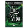 El libro de la vida. Tercer libro de la saga "El descubrimiento de las brujas" de Deborah Harkness. Comprar.